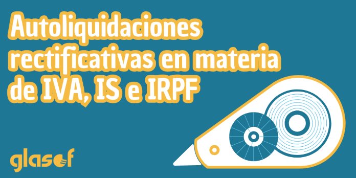 RD 117/2024: Se aprueban las rectificativas para IVA e IS y se modifican para IRPF