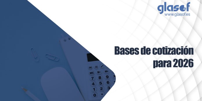 Bases de cotización para 2026: Actualización de bases mínimas de cotización